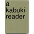 A Kabuki Reader