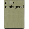 A Life Embraced door Gayle Haggard