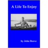 A Life To Enjoy door John Reeve