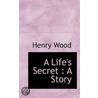 A Life's Secret by Mrs Henry Wood