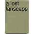 A Lost Lanscape