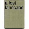 A Lost Lanscape door Shena Mason