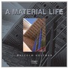 A Material Life door Malcolm Holzman
