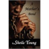 A Mother's Bond door Sheila Young