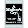 A Mother's Cry! door Florence Dyer