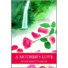 A Mother's Love door Denise Mariette Miller