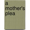 A Mother's Plea door Anthony Bus