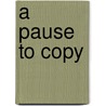 A Pause To Copy door M.A.Ph.D. Lyons