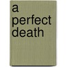 A Perfect Death door Kate Ellis