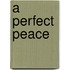 A Perfect Peace