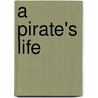 A Pirate's Life by John Hamilton