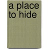 A Place To Hide door Kwame Dawes