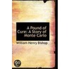 A Pound Of Cure by William Henry Bishop