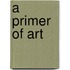 A Primer Of Art