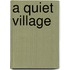 A Quiet Village