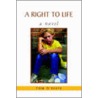 A Right To Life by Tom O'Keefe