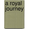A Royal Journey door Lucy Bronson Dudley