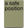 A Safe Position by Kathleen M. Burke
