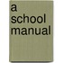 A School Manual