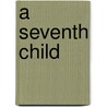 A Seventh Child door John Strange Winter