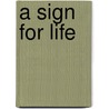 A Sign For Life door Lynne Scott