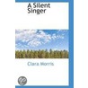 A Silent Singer door Clara Morris