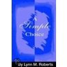 A Simple Choice door Lynn M. Roberts
