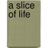 A Slice Of Life door Shaun Mehta