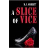 A Slice Of Vice by M.J. Scarlett
