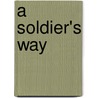 A Soldier's Way door Joseph E. Persico