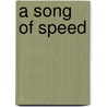 A Song Of Speed door William Ernest Henley