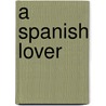 A Spanish Lover door Joanna Trollope