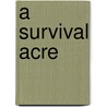 A Survival Acre door Linda Runyon