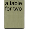 A Table For Two door Janet Albert