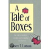 A Tale of Boxes door Robert T. Latham