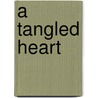 A Tangled Heart door Adriana Echeverri
