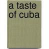 A Taste Of Cuba door Beatriz Llamas Gonzalez de Amezua