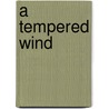 A Tempered Wind door Karen Gershon
