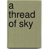 A Thread of Sky door Deanna Fei