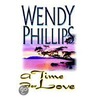 A Time For Love door Wendy Phillips