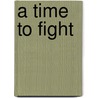 A Time to Fight by Jim Webb