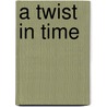 A Twist In Time door Humphrey Muller