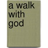 A Walk With God door Robert B. Hayden