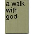 A Walk With God
