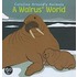 A Walrus' World