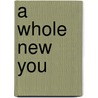 A Whole New You door Tony Evans