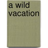 A Wild Vacation by Nick Gargon
