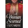 A Woman Scorned door Liz Carlyle