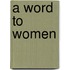A Word To Women