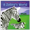 A Zebra's World door Caroline Arnold